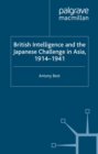 Image for British intelligence and the Japanese challenge in Asia, 1914-1941