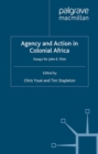 Image for Agency and action in colonial Africa: essays for John E. Flint