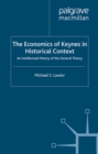 Image for The economics of Keynes in historical context: an intellectual history of the General Theory