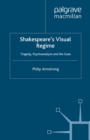 Image for Shakespeare&#39;s visual regime: tragedy, psychoanalysis, and the gaze
