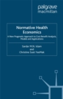 Image for Normative health economics: a new pragmatic approach to cost benefit analysis, mathematical models and applications