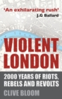 Image for Violent London: 2000 years of riots, rebels and revolts