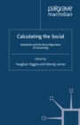Image for Calculating the social: standards and the reconfiguration of governing