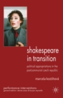 Image for Shakespeare in transition: political appropriations in the post-communist Czech Republic