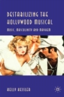 Image for Destabilizing the Hollywood musical: music, masculinity and mayhem