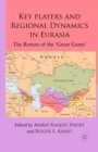 Image for Key players and regional dynamics in Eurasia: the return of the &#39;great game&#39;