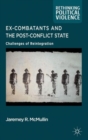 Image for Ex-combatants and the post-conflict state  : challenges of reintegration