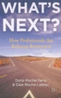 Image for What&#39;s next?  : how professionals are refusing retirement