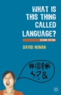 Image for What Is This Thing Called Language?