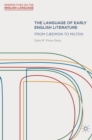 Image for The language of early English literature  : from Cµdmon to Milton
