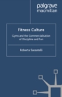 Image for Fitness culture: gyms and the commercialisation of discipline and fun