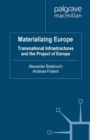 Image for Materializing Europe: Transnational Infrastructures and the Project of Europe