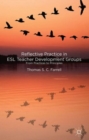 Image for Reflective practice in ESL teacher development groups  : from practices to principles