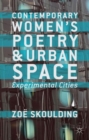 Image for Contemporary women&#39;s poetry and urban space  : experimental cities