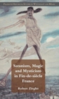 Image for Satanism, Magic and Mysticism in Fin-de-siecle France
