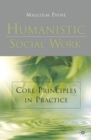 Image for Humanistic social work  : core principles in practice