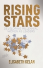 Image for Rising stars  : developing millennial women as leaders