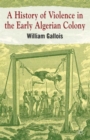 Image for A history of violence in the early Algerian colony