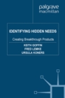 Image for Identifying hidden needs: creating breakthrough products
