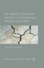 Image for The Afterlife of Holocaust Memory in Contemporary Literature and Culture