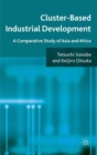 Image for Cluster-based industrial development: a comparative study of Asia and Africa