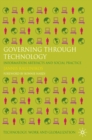 Image for Governing through technology: information nets and social practice