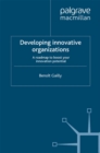 Image for Developing innovative organizations: a roadmap to boost your innovation potential