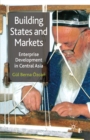 Image for Building states and markets: enterprise development in central Asia