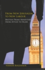 Image for From new Jerusalem to New Labour: British prime ministers from Attlee to Blair