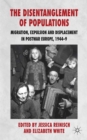 Image for The disentanglement of populations: migration, expulsion and displacement in post-war Europe, 1944-9