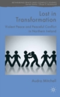 Image for Lost in transformation: violent peace and peaceful conflict in Northern Ireland