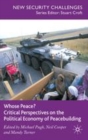 Image for Whose Peace? Critical Perspectives on the Political Economy of Peacebuilding