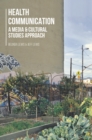 Image for Health communication  : a media and cultural studies approach