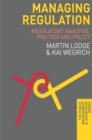 Image for Managing regulation  : regulatory analysis, politics and policy