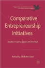 Image for Comparative entrepreneurship initiatives  : studies in China, Japan and the USA