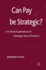 Image for Can pay be strategic?: a critical exploration of strategic pay in practice