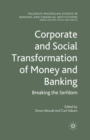 Image for Corporate and social transformation of money and banking: breaking the serfdom