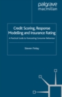Image for Credit scoring, response modelling and insurance rating: a practical guide to forecasting consumer behaviour