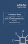 Image for Spanish at work: analysing institutional discourse across the Spanish-speaking world