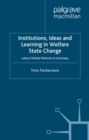 Image for Institutions, ideas and learning in welfare state change: labour market reforms in Germany