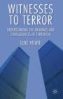Image for Witnesses to terror  : understanding the meanings and consequences of terrorism