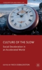 Image for Culture of the slow  : social deceleration in an accelerated world