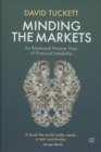 Image for Minding the markets  : an emotional finance view of financial instability