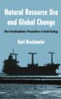 Image for Natural resource use and global change  : new interdisciplinary perspectives in social ecology
