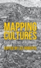 Image for Mapping cultures  : place, practice, performance
