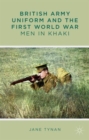 Image for British Army uniform and the First World War  : men in khaki