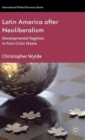 Image for Latin America after neoliberalism  : developmental regimes in post-crisis states