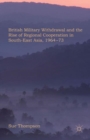 Image for British military withdrawal and the rise of regional co-operation in Southeast Asia, 1964-75