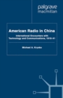 Image for American radio in China: international encounters with technology and communications, 1919-41