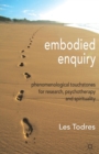 Image for Embodied enquiry  : phenomenological touchstones for research, psychotherapy and spirituality